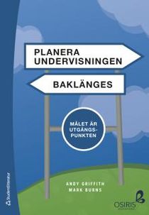 Planera undervisningen baklänges - Målet är utgångspunkten