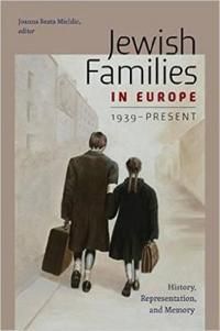 Jewish Families in Europe, 1939–Present – History, Representation, and Memory