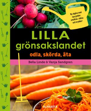 Lilla grönsakslandet : Odla, skörda, äta