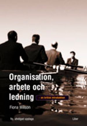 Organisation, arbete och ledning: - en kritisk introduktion |  2:e upplagan