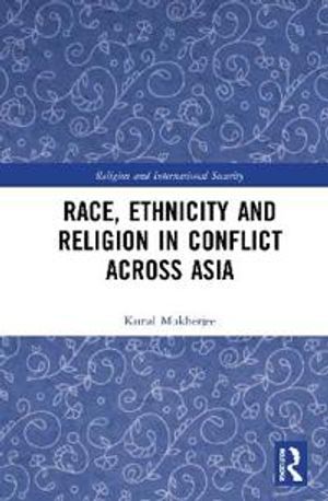 Race, Ethnicity and Religion in Conflict Across Asia | 1:a upplagan