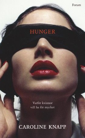 Hunger : Varför kvinnor vill ha för mycket | 0:e upplagan