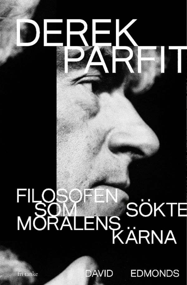 Derek Parfit : Filosofen som sökte moralens kärna | 0:e upplagan