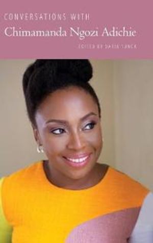 Conversations with Chimamanda Ngozi Adichie