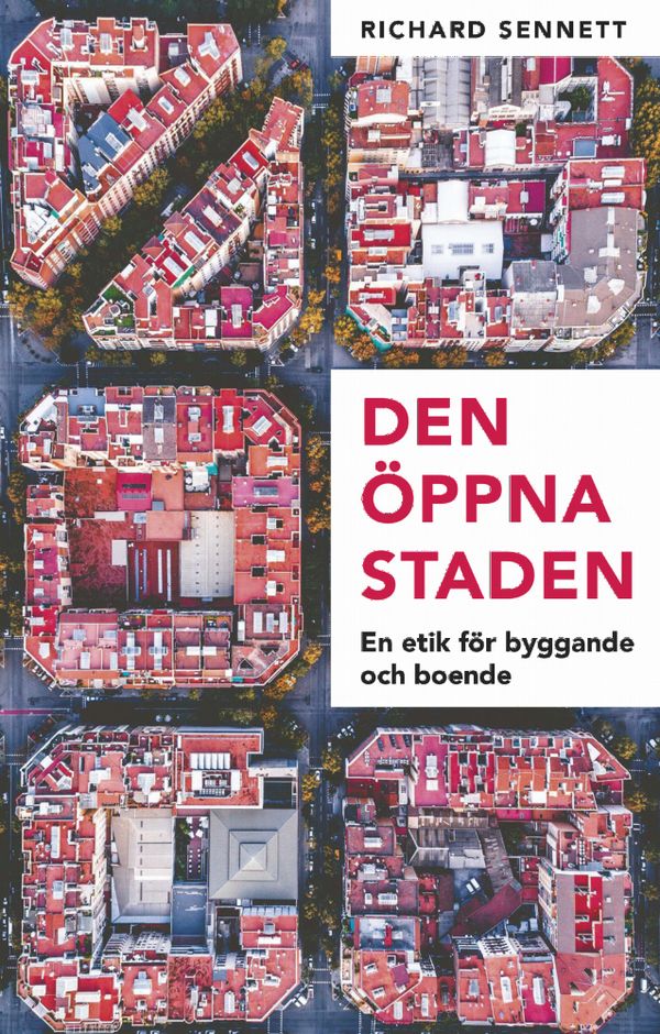 Den öppna staden : en etik för byggande och boende | 0:e upplagan