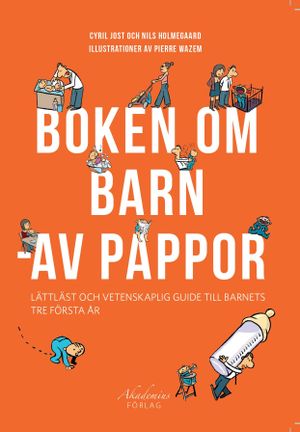 Boken om barn - av pappor : lättläst och vetenskaplig guide till barnets tre första år | 1:a upplagan