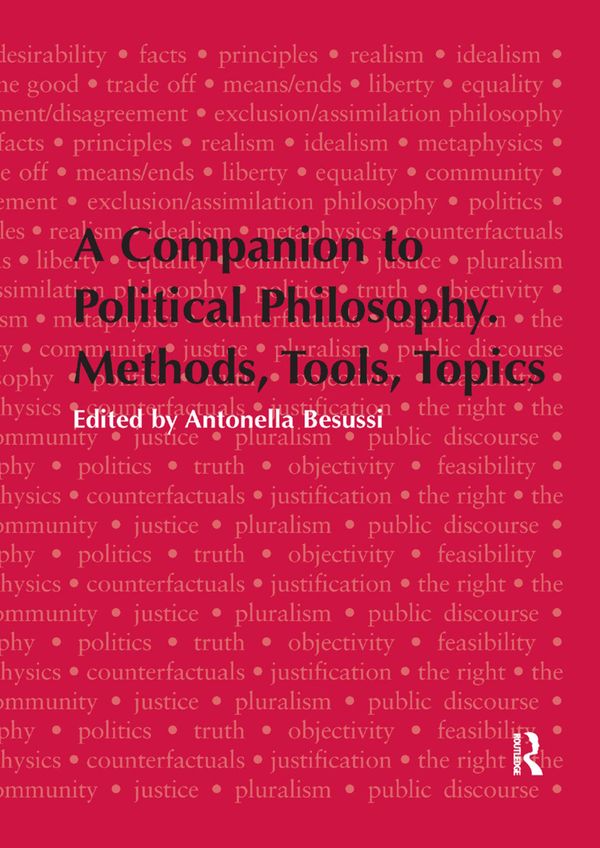 A Companion to Political Philosophy. Methods, Tools, Topics | 1:a upplagan