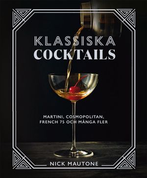 Klassiska cocktails: Martini, Cosmopolitan, French 75 och många fler