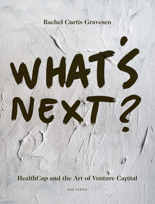 What's Next? : HealthCap and the Art of Venture Capital | 0:e upplagan