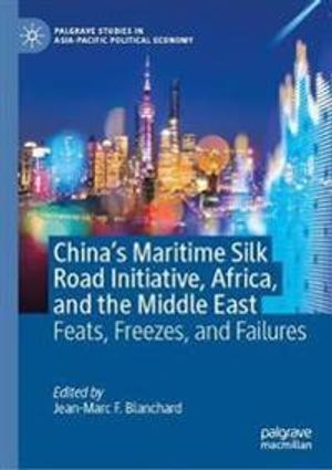 China’s Maritime Silk Road Initiative, Africa, and the Middle East | 1:a upplagan