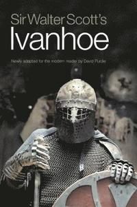 Sir walter scotts ivanhoe - newly adapted for the modern reader by david pu