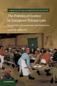 The Politics of Justice in European Private Law