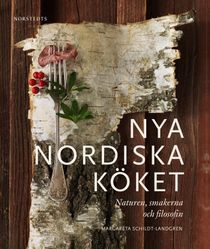 Nya nordiska köket : naturen, smakerna och filosofin