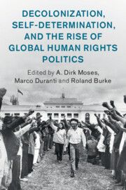 Decolonization, Self-Determination, and the Rise of Global Human Rights Politics | 0:e upplagan