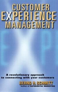 Customer Experience Management: A Revolutionary Approach to Connecting with Your Customers | 1:a upplagan
