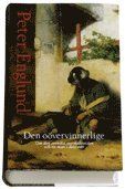 Oövervinnerlige : om den svenska stormaktstiden och en man i dess mitt | 0:e upplagan