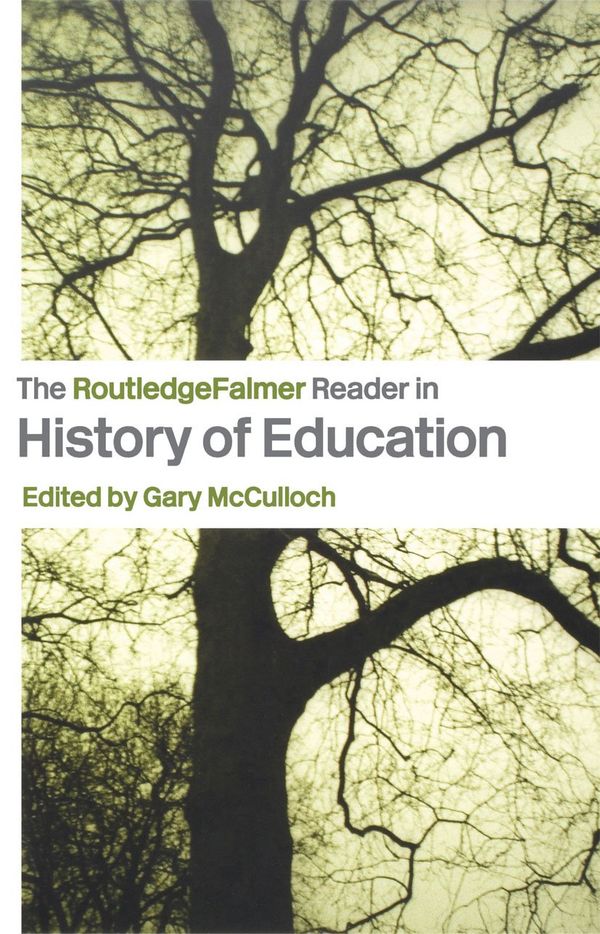The RoutledgeFalmer Reader in the History of Education | 0:e upplagan