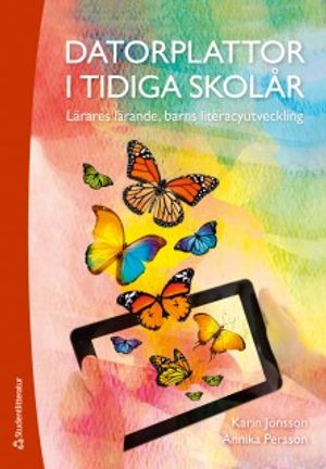 Datorplattor i tidiga skolår - Lärares lärande, barns literacyutveckling | 1:a upplagan