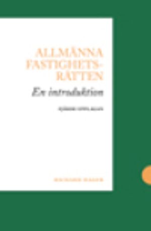 Allmänna fastighetsrätten : en introduktion | 4:e upplagan