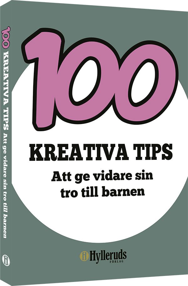 100 kreativa tips - Att ge vidare sin tro till barnen | 0:e upplagan