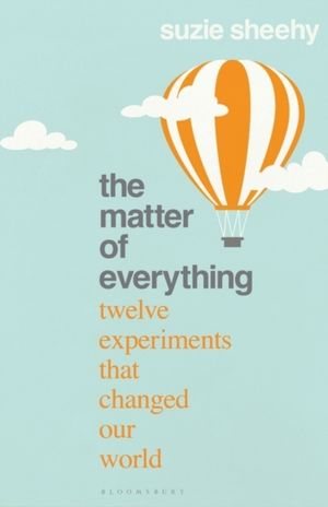 Matter of Everything - Twelve Experiments that Changed Our World