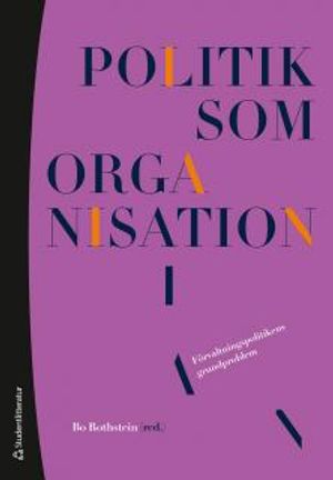 Politik som organisation - Förvaltningspolitikens grundproblem | 5:e upplagan