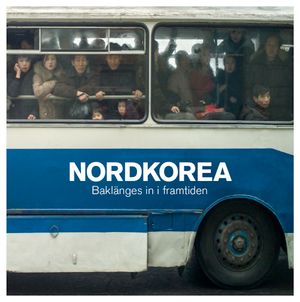 Nordkorea - Baklänges in i framtiden | 1:a upplagan