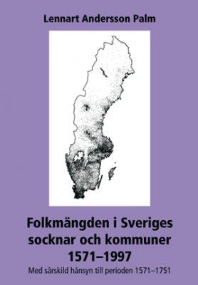 Folkmängden i Sveriges socknar och kommuner 1571-1997 : med särskild hänsyn till perioden 1571-1751 | 0:e upplagan