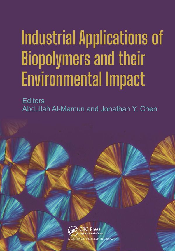 Industrial Applications of Biopolymers and their Environmental Impact | 1:a upplagan