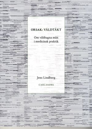 Orsak: våldtäkt: Om våldtagna män i medicinsk praktik | 1:a upplagan