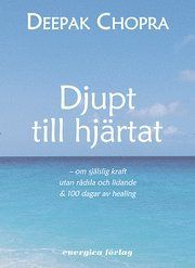 Djupt till hjärtat : om själslig kraft utan rädsla och lidande & 100 dagar av healing