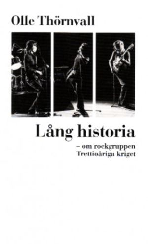 Lång historia : om rockgruppen Trettioåriga kriget