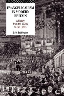 Evangelicalism in modern britain - a history from the 1730s to the 1980s