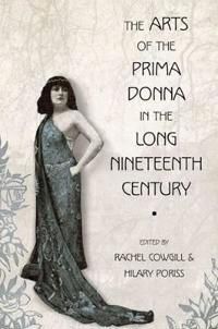 The Arts of the Prima Donna in the Long Nineteenth Century | 0:e upplagan
