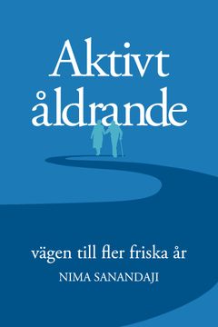 Aktivt åldrande : vägen till fler friska år | 0:e upplagan