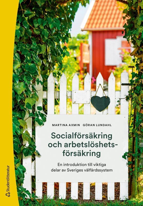 Socialförsäkring och arbetslöshetsförsäkring : en introduktion till viktiga delar av Sveriges välfärdssystem | 3:e upplagan