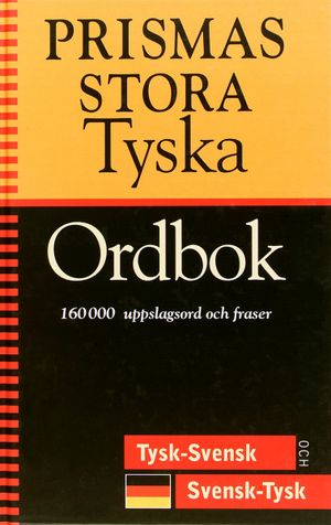 Prismas stora tyska ordbok : tysk-svensk, svensk-tysk : 160000 uppslagsord och fraser | 5:e upplagan