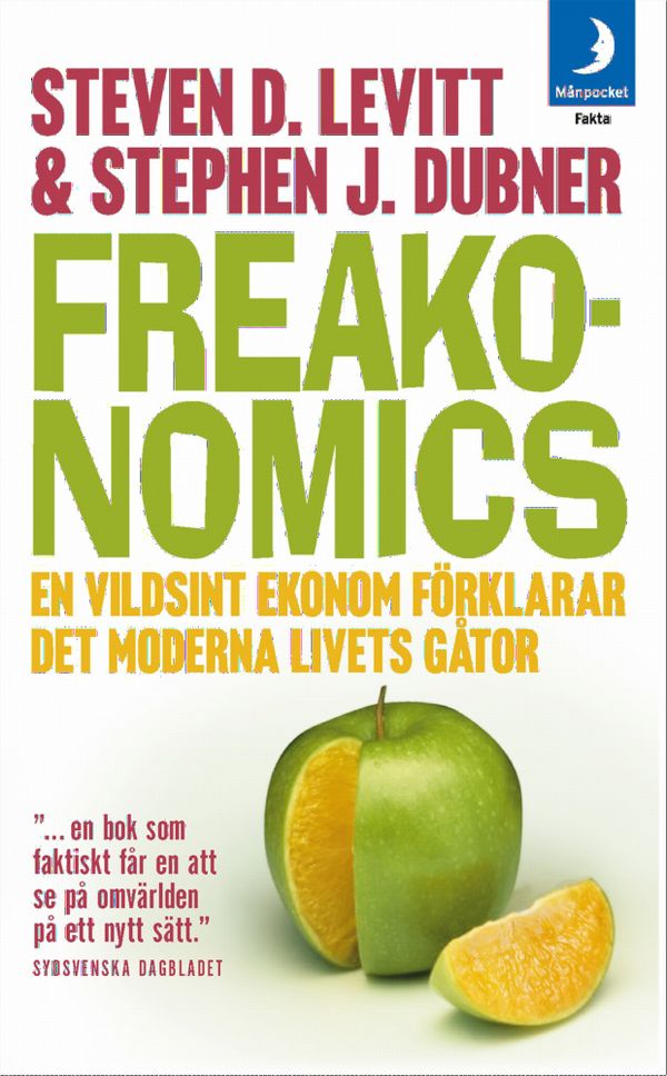 Freakonomics : en vildsint ekonom förklarar det moderna livets gåtor | 1:a upplagan