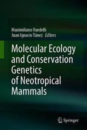 Molecular Ecology and Conservation Genetics of Neotropical Mammals | 1:a upplagan