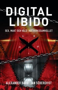 Digital libido : sex, makt och våld i nätverkssamhället | 0:e upplagan