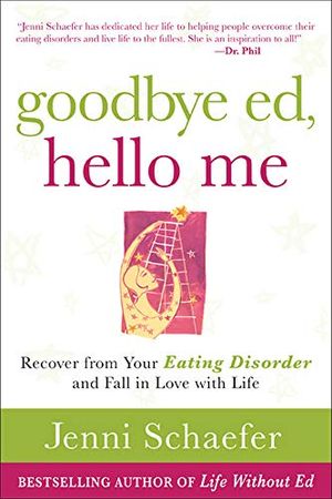 Goodbye ed, hello me: recover from your eating disorder and fall in love wi