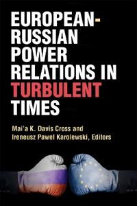 European-Russian Power Relations in Turbulent Times