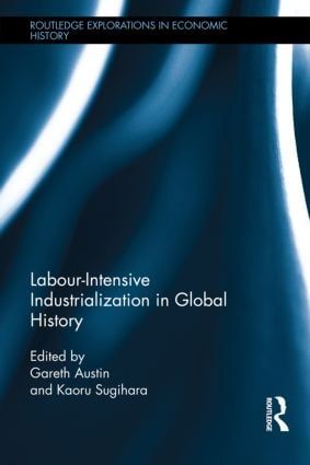 Labour-Intensive Industrialization in Global History | 0:e upplagan