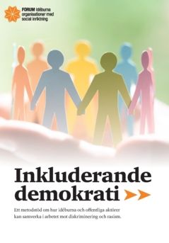 Inkluderande demokrati : Ett metodstöd om hur idéburna och offentliga aktörer kan samverka i arbetet mot diskriminering och rasi | 0:e upplagan