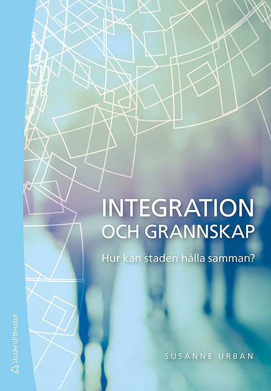 Integration och grannskap - Hur kan staden hålla samman? | 1:a upplagan
