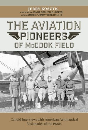 The Aviation Pioneers Of Mccook Field