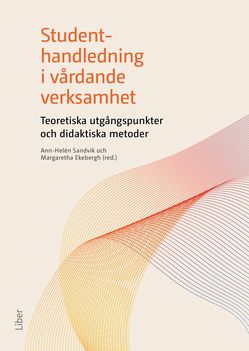 Studenthandledning i vårdande verksamhet - Teoretiska utgångspunkter och didaktiska metoder | 1:a upplagan