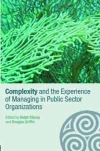 Complexity And The Experience Of Managing In the Public Sector | 0:e upplagan
