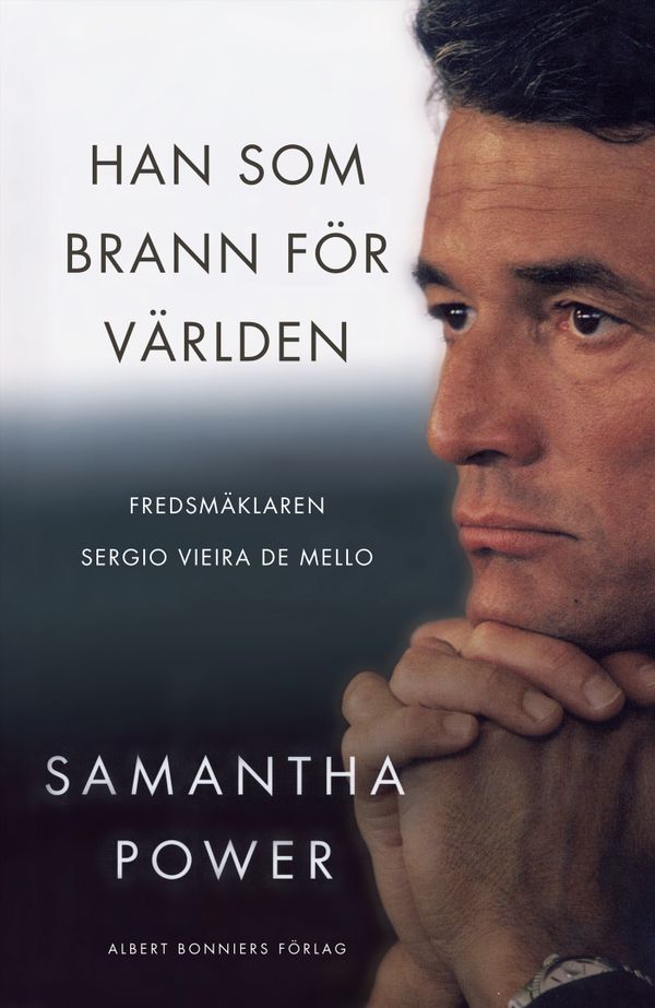 Han som brann för världen : fredsmäklaren Sergio Vieira de Mello | 0:e upplagan