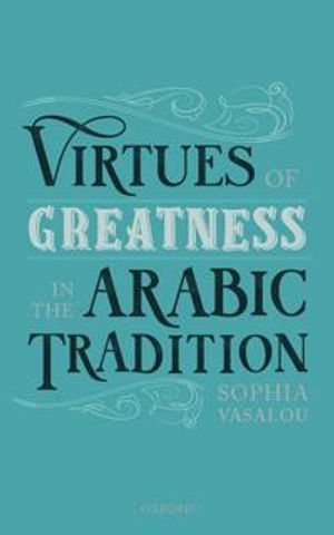 Virtues of Greatness in the Arabic Tradition